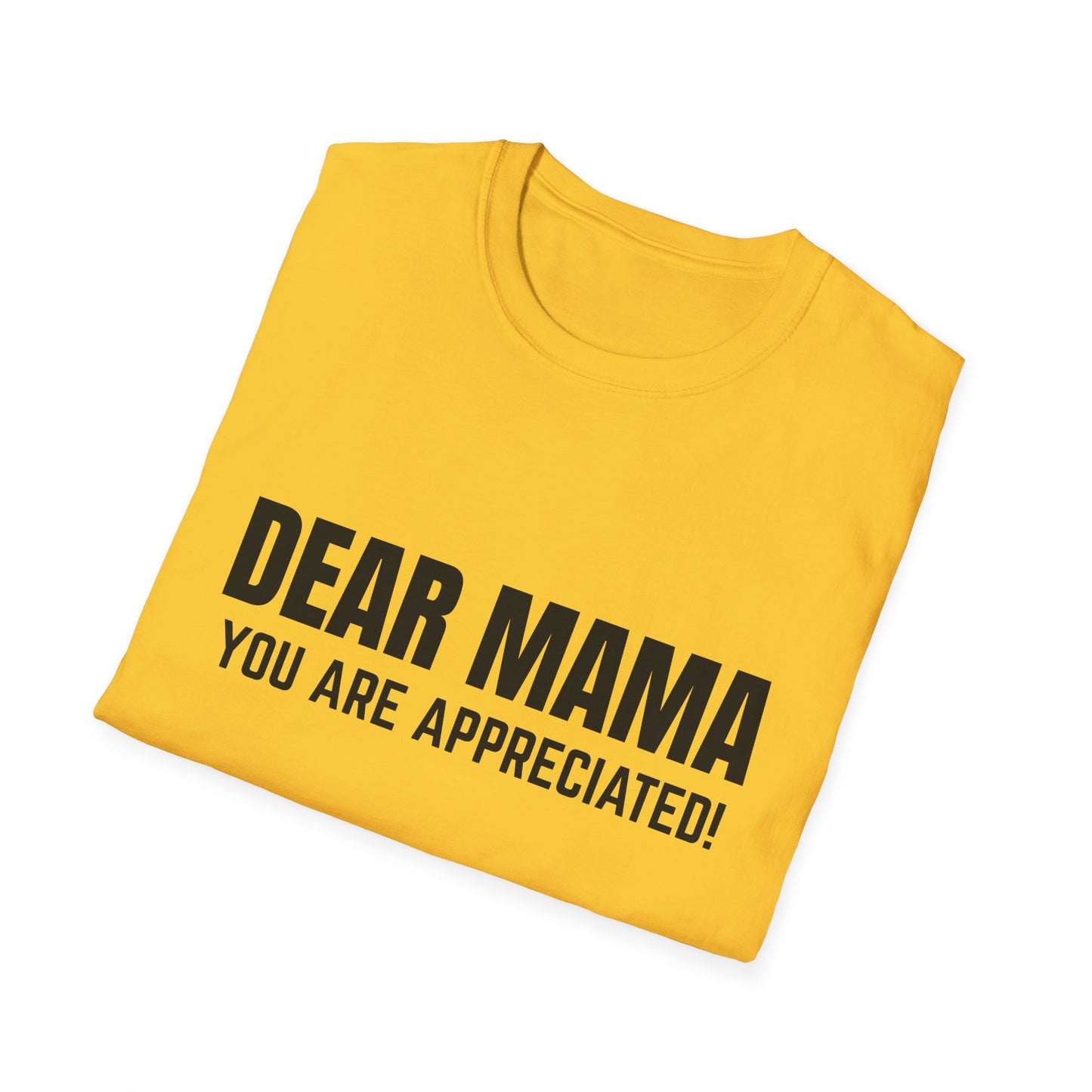 “Dear Mama, You Are Appreciated!” – Unisex Softstyle Tee for Gift Giving