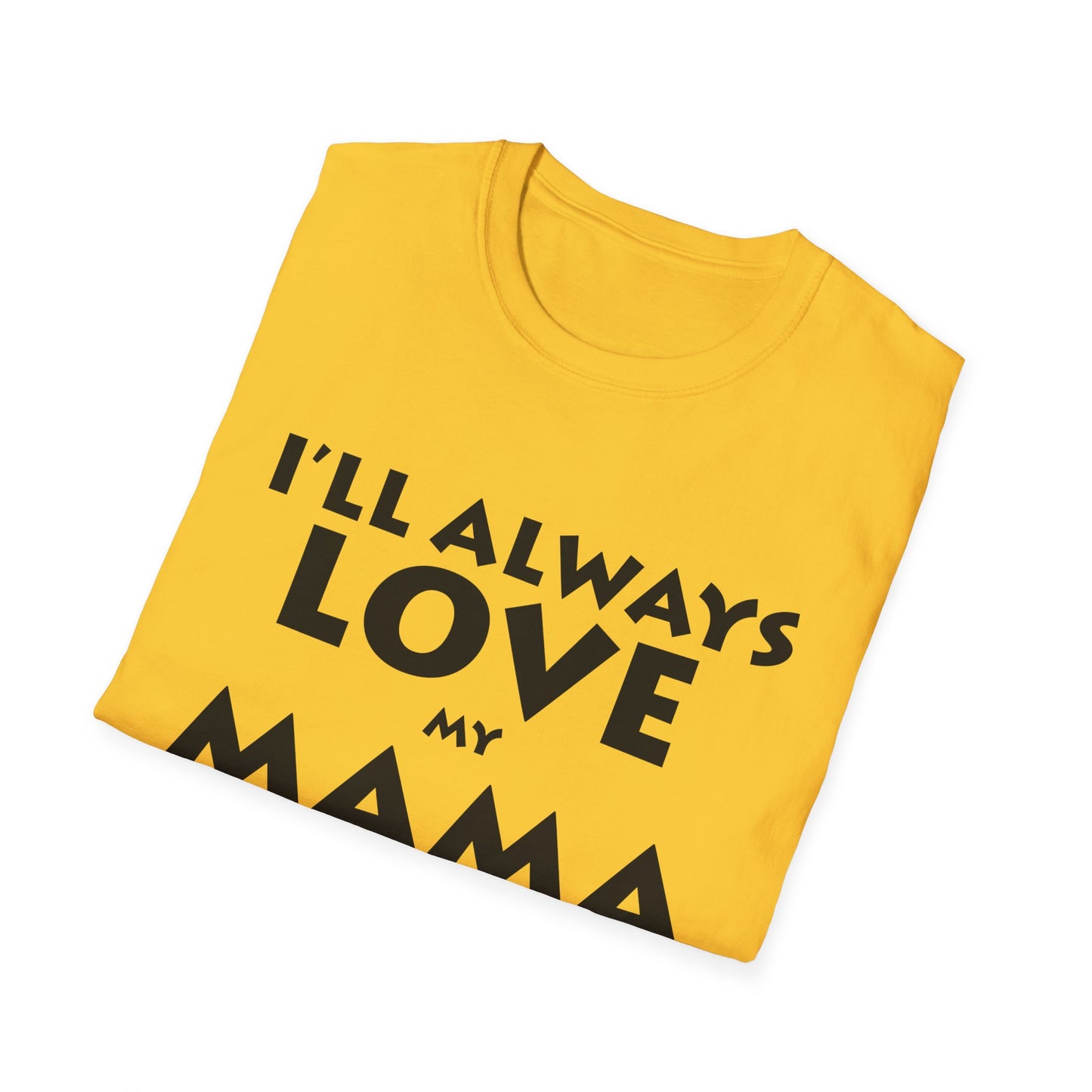 “I’ll Always Love My Mama, She’s My Favorite Girl” – Unisex Softstyle T-Shirt