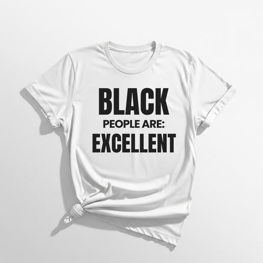 ASI Statement Tee – Black People Are: Excellent