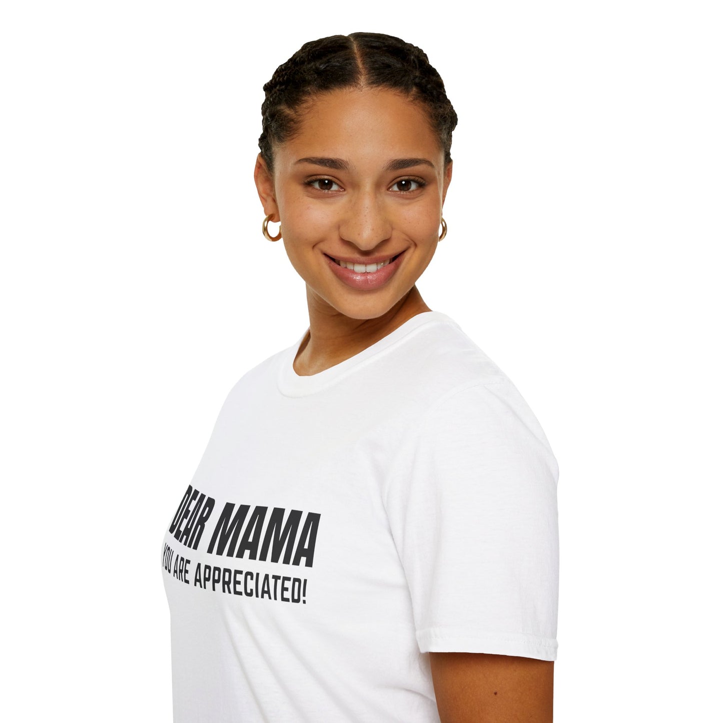 “Dear Mama, You Are Appreciated!” – Unisex Softstyle Tee for Gift Giving