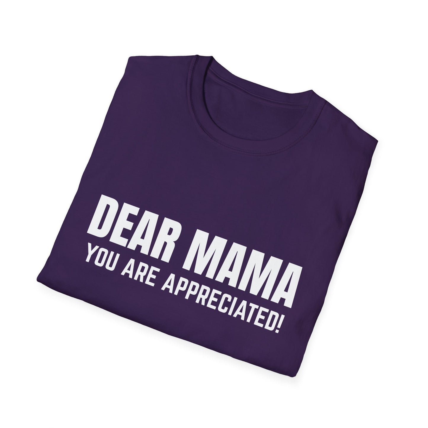 “Dear Mama, You Are Appreciated!” – Unisex Softstyle Tee for Gift Giving