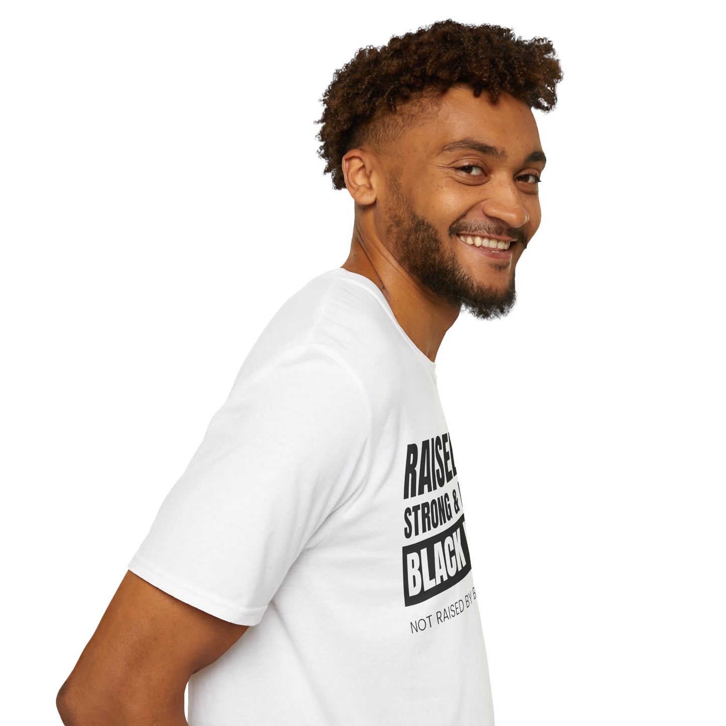 “Raised by a Strong, Beautiful Black Woman, Not Raised by Boo Boo da Fool” – Unisex Softstyle T-Shirt