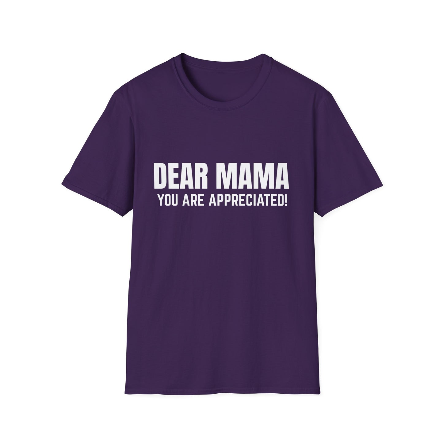 “Dear Mama, You Are Appreciated!” – Unisex Softstyle Tee for Gift Giving