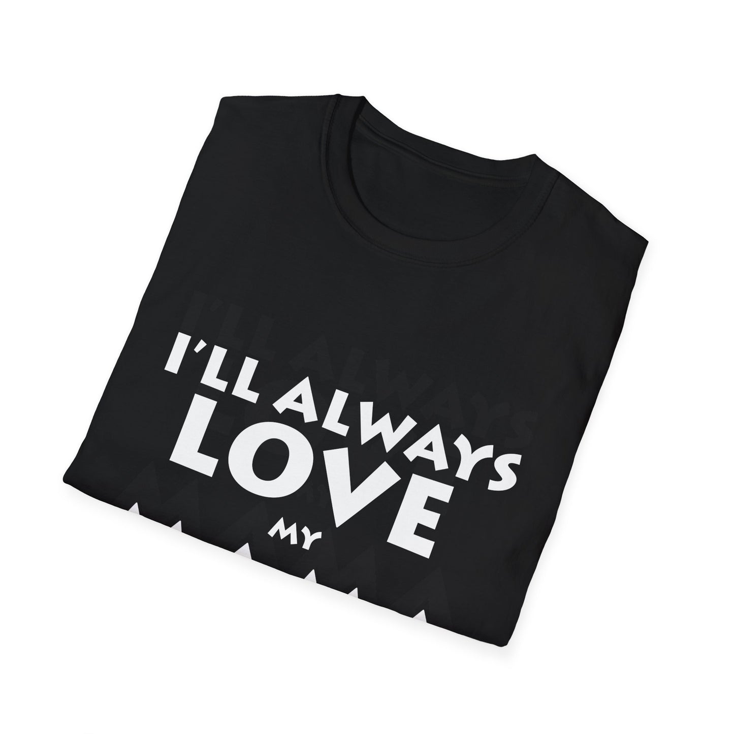 “I’ll Always Love My Mama, She’s My Favorite Girl” – Unisex Softstyle T-Shirt