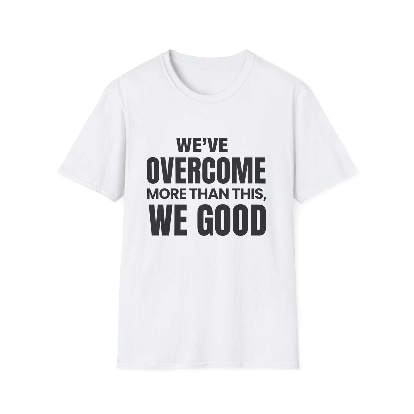 ASI Statement Tee – We’ve Overcome More Than This, We Good
