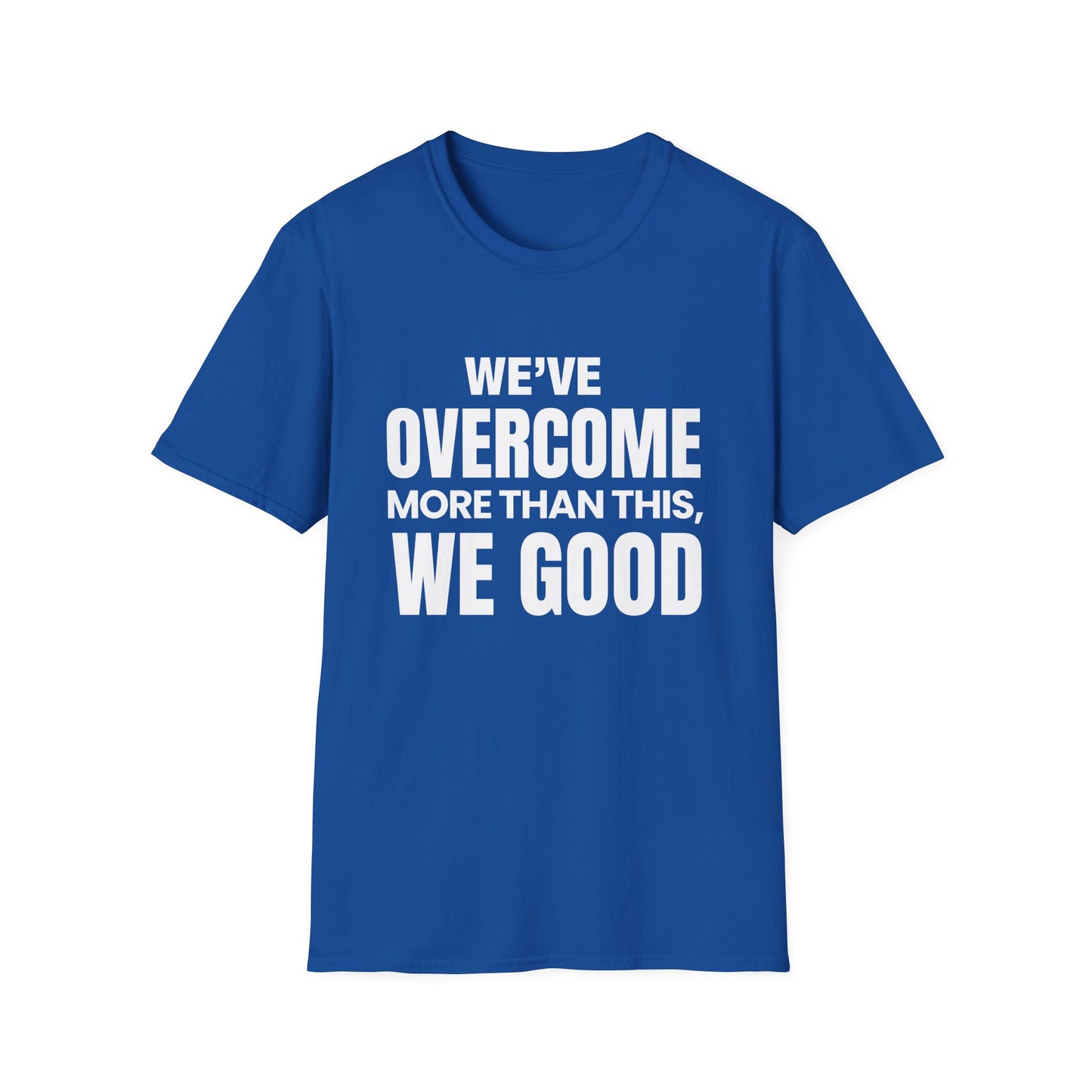 ASI Statement Tee – We’ve Overcome More Than This, We Good