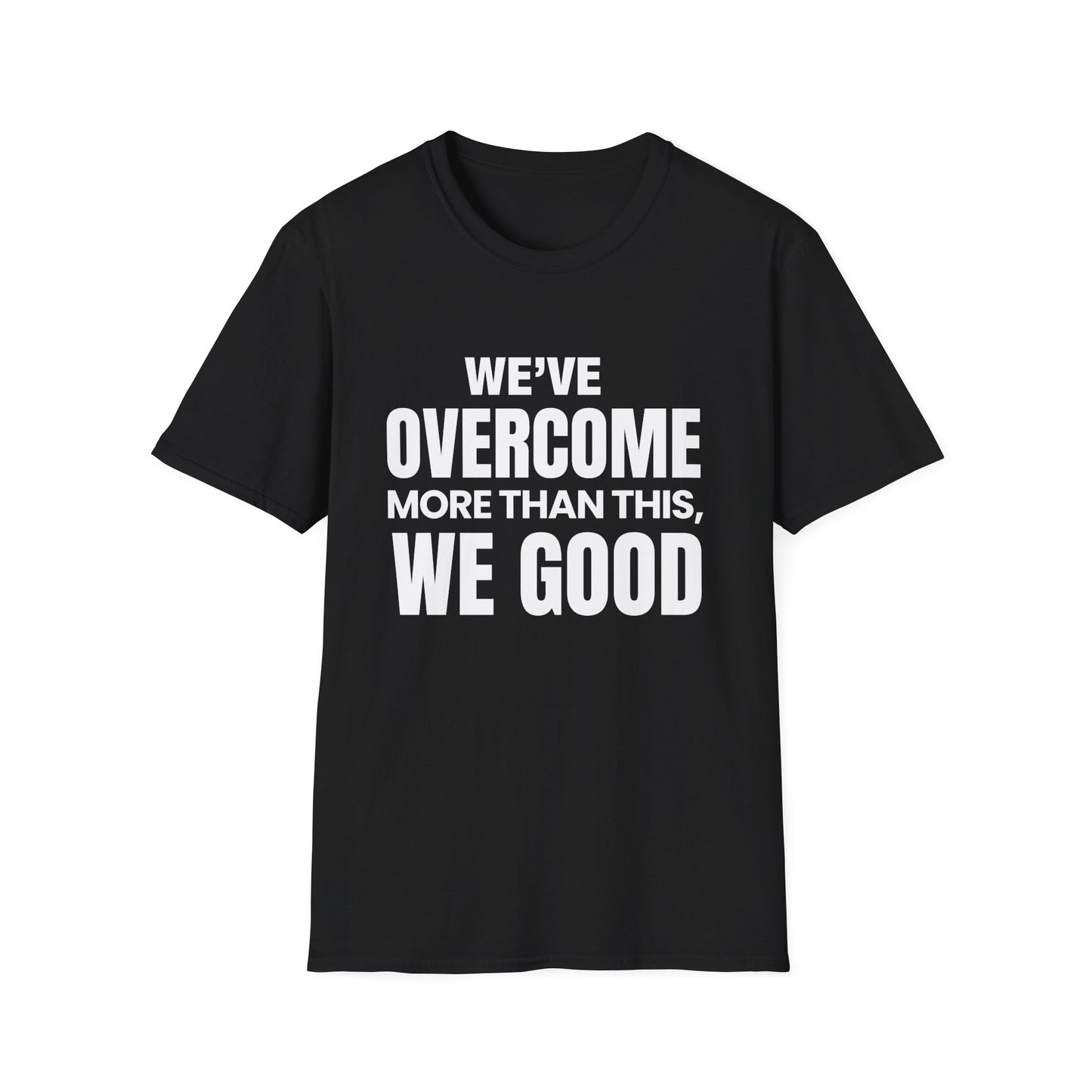 ASI Statement Tee – We’ve Overcome More Than This, We Good