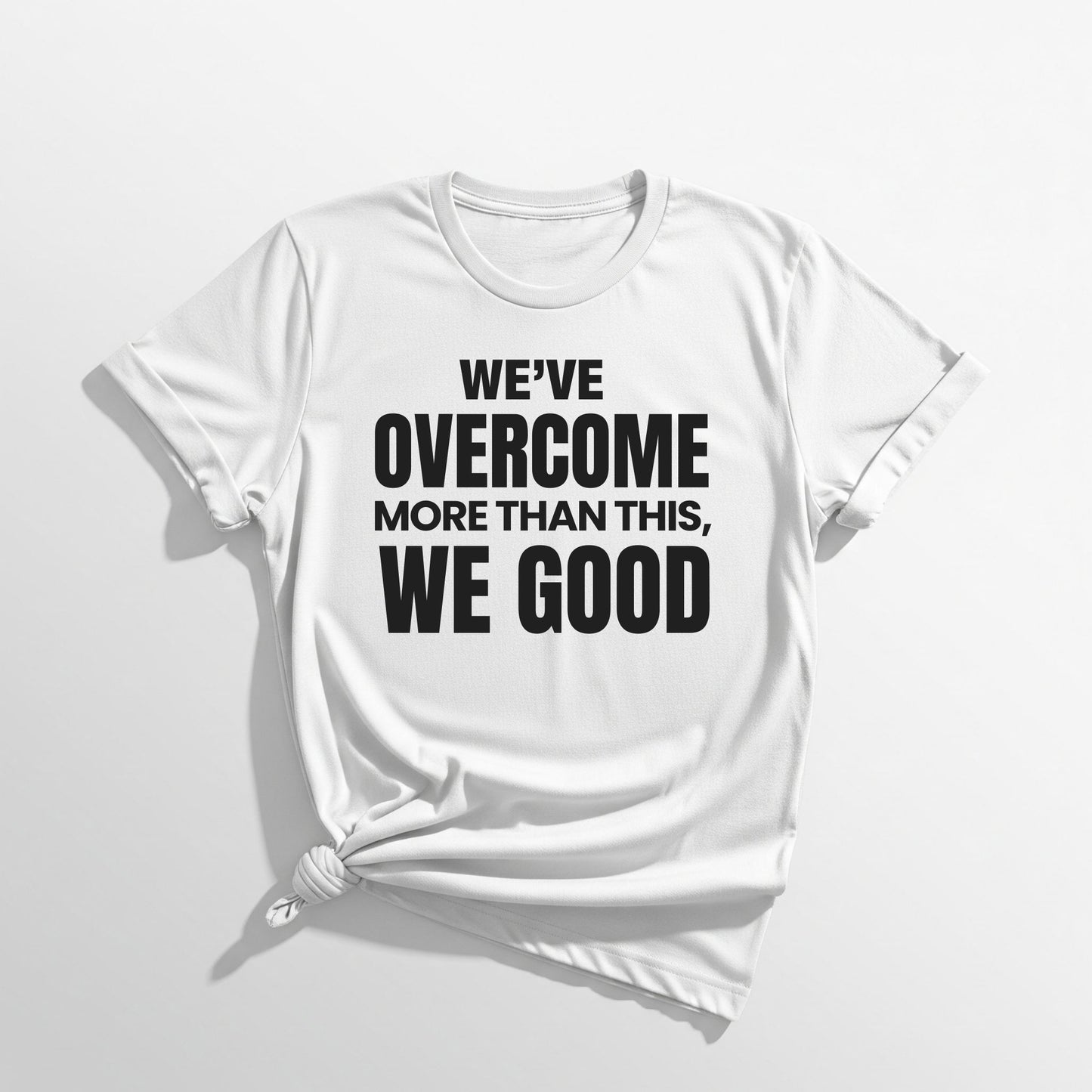 ASI Statement Tee – We’ve Overcome More Than This, We Good