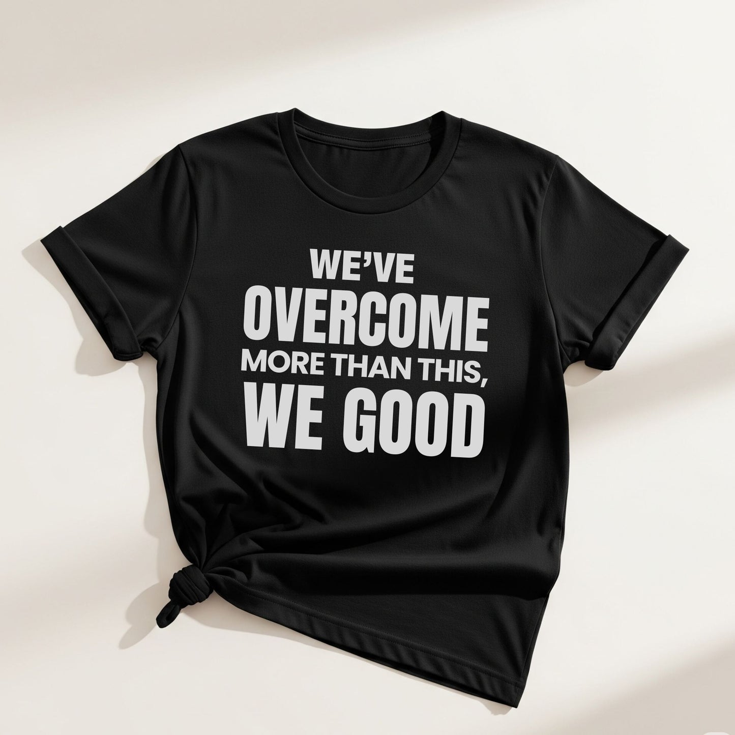 ASI Statement Tee – We’ve Overcome More Than This, We Good