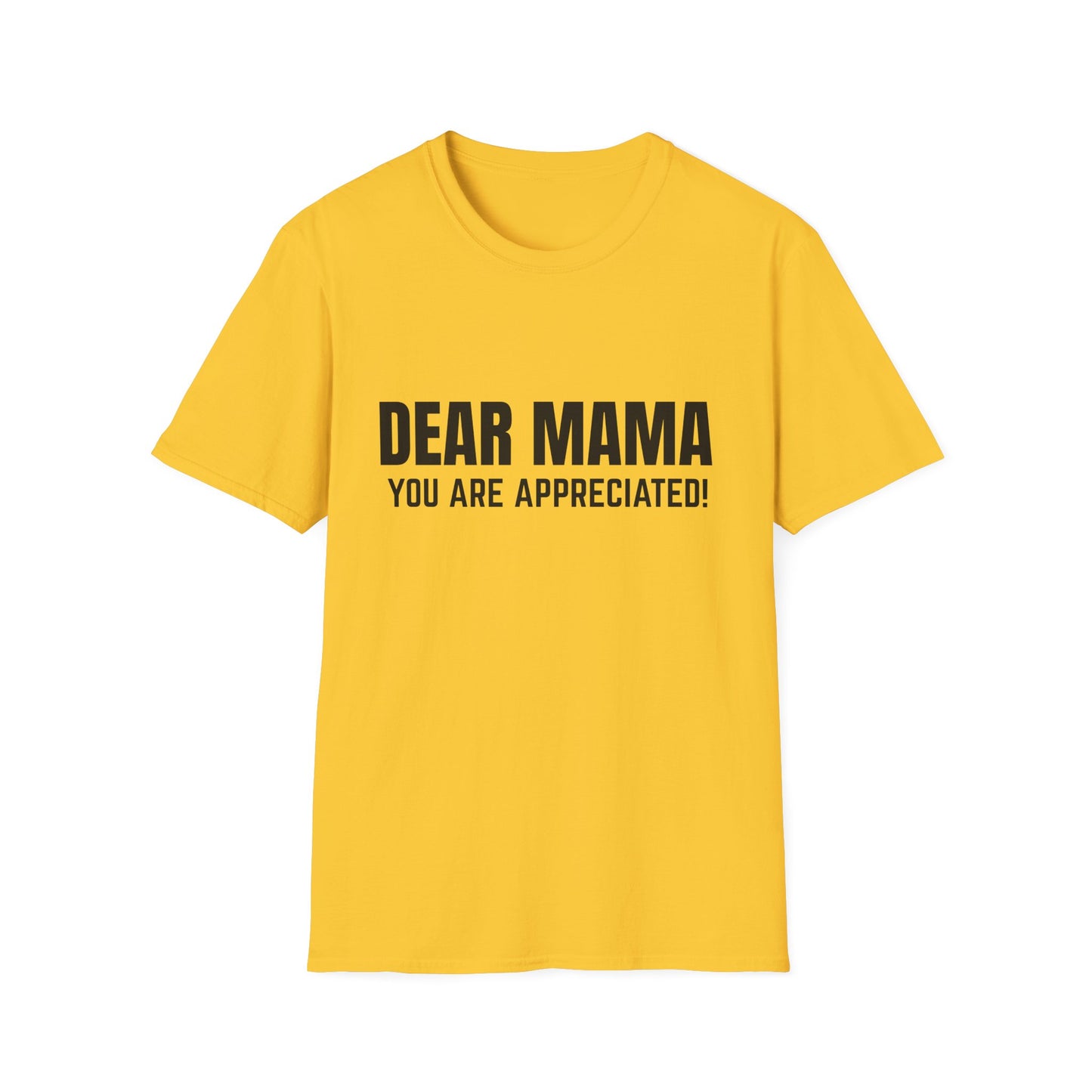“Dear Mama, You Are Appreciated!” – Unisex Softstyle Tee for Gift Giving
